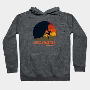 Life's a Rockface, Just Gotta Climb It! Hoodie